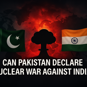 Can Pakistan declare nuclear war against India?